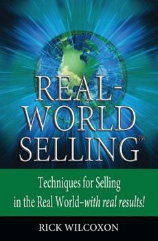 Paperback Real-World Selling: Techniques for Selling in the Real-World with Real Results Book