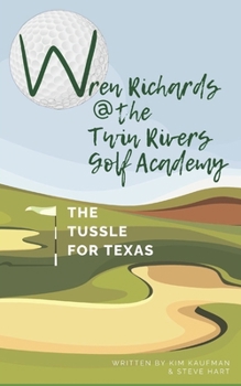 Paperback Wren Richards at the Twin Rivers Golf Academy: The Tussle for Texas Book