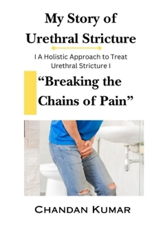 Paperback Breaking the Chains of Pain: Story to Cure Urethral Stricture Book
