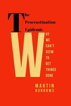 Paperback The Procrastination Epidemic: Why we can't seem to get things done Book