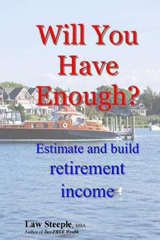 Paperback Will You Have Enough?: Estimate and build retirement income Book