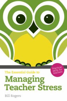 Paperback The Essential Guide to Managing Teacher Stress: Practical Skills for Teachers Book