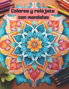 Colorea y relájate con mandalas (Spanish Edition)