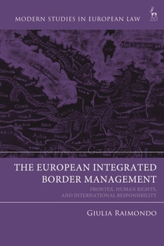 Hardcover European Integrated Border Management: Frontex, Human Rights, and International Responsibility Book