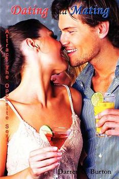 Dating and Mating: Attract the Opposite Sex - Book #2 of the Dating and Mating