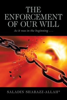 Paperback The Enforcement of Our Will: As It Was in the Beginning . . . Book