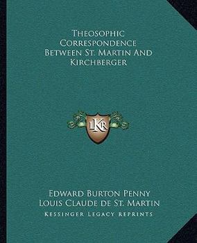 Paperback Theosophic Correspondence Between St. Martin And Kirchberger Book