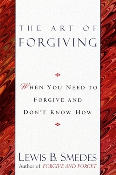 Paperback Art of Forgiving: When You Need to Forgive and Don't Know How Book