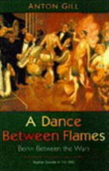 Paperback A Dance Between Flames: Berlin Between the Wars Book