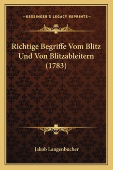 Paperback Richtige Begriffe Vom Blitz Und Von Blitzableitern (1783) [German] Book