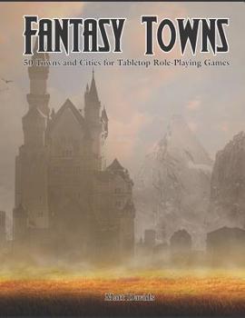 Paperback Fantasy Towns: 50 Towns and Cities for Fantasy Tabletop Role-Playing Games Book