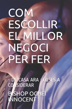 Paperback Com Escollir El Millor Negoci Per Fer: - de Casa Ara: Coses a Considerar [Catalan] Book