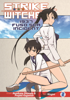 Strike Witches: 1937 Fuso Sea Incident Vol. 2 - Book #2 of the Strike Witches