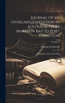 Hardcover Journal of an Overland Expedition in Australia, From Moreton Bay to Port Essington: ... During the Years 1844-1845; Volume 1 Book