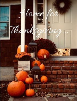 Paperback Home for Thanksgiving: Home for Thanksgiving notebook/planner/journal 100 pages beautiful Book