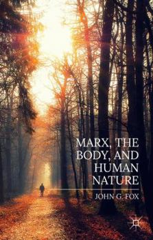 Hardcover Marx, the Body, and Human Nature Book