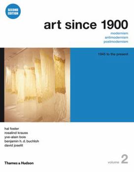 Art Since 1900: Modernism, Antimodernism, Postmodernism, Volume 2: 1945 to the Present (College Text Edition with Art 20 CD-ROM)