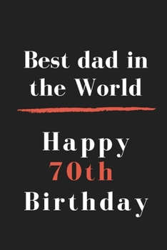 Paperback Best dad in the World Happy 70th Birthday: size at 6"x9" 120 PAGES/lined/ White paper/matte cover/journal/diary Book