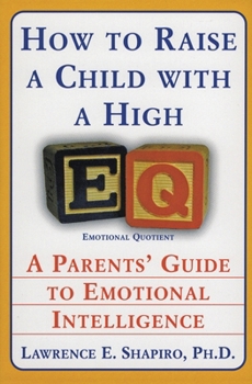 Paperback How to Raise a Child with a High Eq: A Parents' Guide to Emotional Intelligence Book