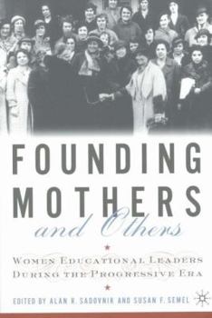 Paperback Founding Mothers and Others: Women Educational Leaders During the Progressive Era Book