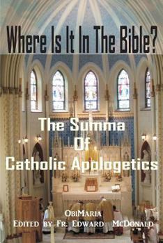 Paperback Where Is It In The Bible?: The Summa of Catholic Apologetics Book