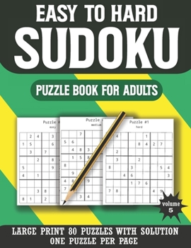 Paperback Easy To Hard Sudoku Puzzle Book For Adults: Holiday Fun Perfect for Adults and Seniors &Mix Sudoku Puzzles with solution ( Volume 5 ) [Large Print] Book