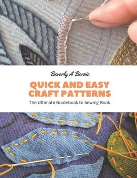 Paperback Quick and Easy Craft Patterns: The Ultimate Guidebook to Sewing Book