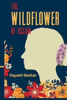 The Wildflower of Assam