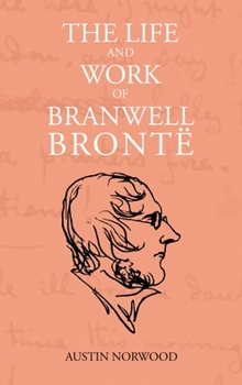 Hardcover The Life and Work of Branwell Brontë Book