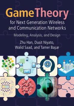 Hardcover Game Theory for Next Generation Wireless and Communication Networks: Modeling, Analysis, and Design Book