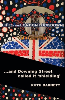 Paperback ...and Downing Street called it 'shielding': Life in the London Lockdown Book