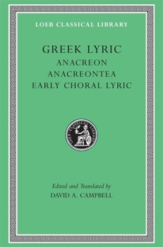 Hardcover Greek Lyric, Volume II: Anacreon. Anacreontea. Early Choral Lyric [Greek, Ancient (To 1453)] Book