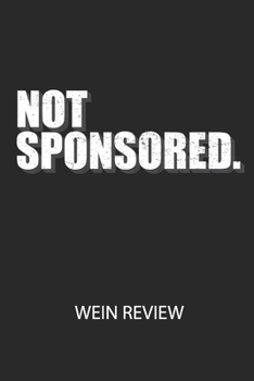 NOT SPONSORED. -  Wein Review: Bewerte deine Lieblingsflasche und vergesse niemehr den Namen oder den Jahrgang! (German Edition)