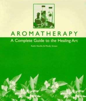 Paperback Aromatherapy: A Complete Guide to the Healing Art Book