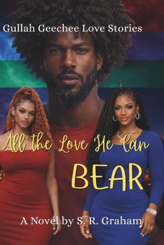 All the Love He Can Bear: Gullah Geechee Love Stories (The Bear Crew) Book 2