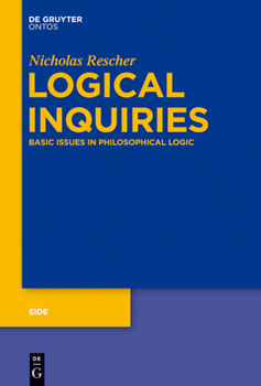 Hardcover Logical Inquiries: Basic Issues in Philosophical Logic Book