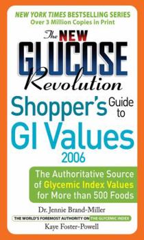 Paperback The New Glucose Revolution Shoppers' Guide to GI Values 2006: The Authoritative Source of Glycemic Index Values for More Than 500 Foods Book