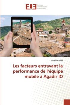 Paperback Les facteurs entravant la performance de l'équipe mobile à Agadir IO [French] Book