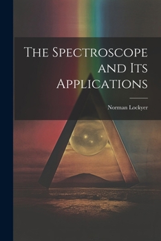 Paperback The Spectroscope and Its Applications Book