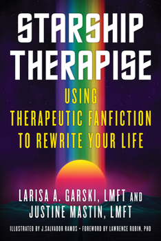 Paperback Starship Therapise: Using Therapeutic Fanfiction to Rewrite Your Life Book