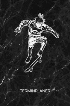 TERMINPLANER: Skateboard Liebhaber Kalender Skater Geschenkidee Terminkalender - Skateboardfahrer Wochenplaner Skater Wochenplanung Rollbrett ... Skating To-Do Liste Termine (German Edition)