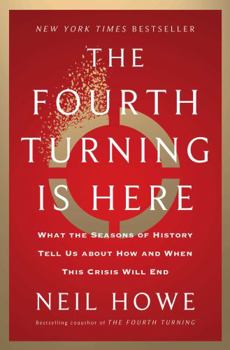 Hardcover The Fourth Turning Is Here: What the Seasons of History Tell Us about How and When This Crisis Will End Book