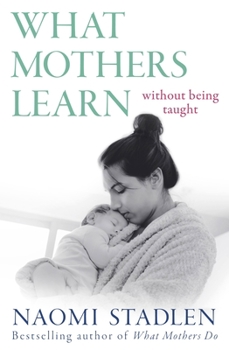 Paperback What Mothers Learn: Without Being Taught Book