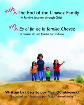 Paperback Not the End of the Chávez Family, A Family's Journey through Grief: No es el fin de la familia Chávez, El camino de una familia por el duelo (English and Spanish Edition) Book