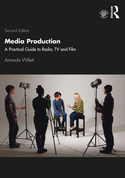 Paperback Media Production: A Practical Guide to Radio, TV and Film Book