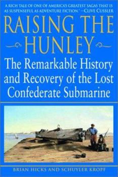 Hardcover Raising the Hunley: The Remarkable History and Recovery of the Lost Confederate Submarine Book
