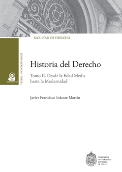 Historia del derecho: Tomo II. Desde la Edad Media hasta la Modernidad (Spanish Edition)