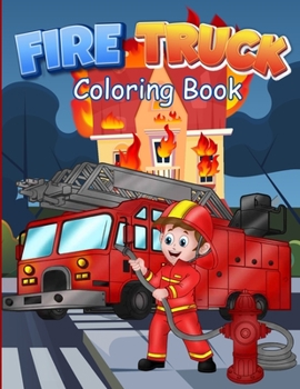 Paperback Fire Truck Coloring Book: For Kids Big Fire Truck Coloring Books For Kids Ages 4-8 Rescue Equipment Firefighter Coloring Book Firefighter Book K Book