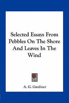 Selected Essays From Pebbles On The Shore And Leaves In The Wind