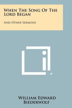 Paperback When The Song Of The Lord Began: And Other Sermons Book